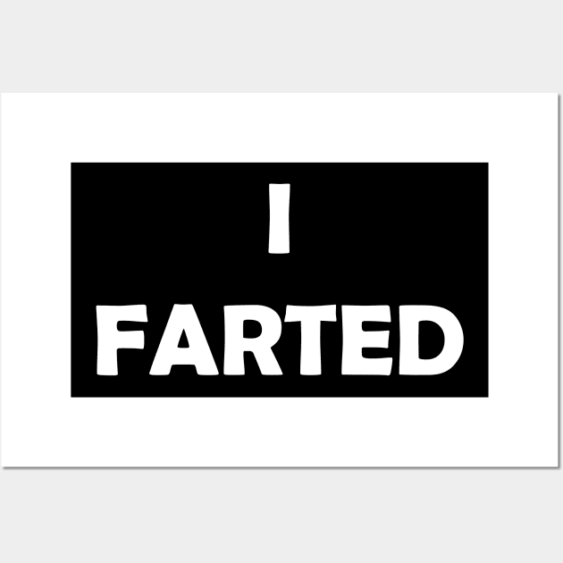 Generic Statements: "I Farted" White Text Edition Wall Art by albinochicken